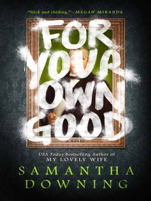 Title details for For Your Own Good by Samantha Downing - Available